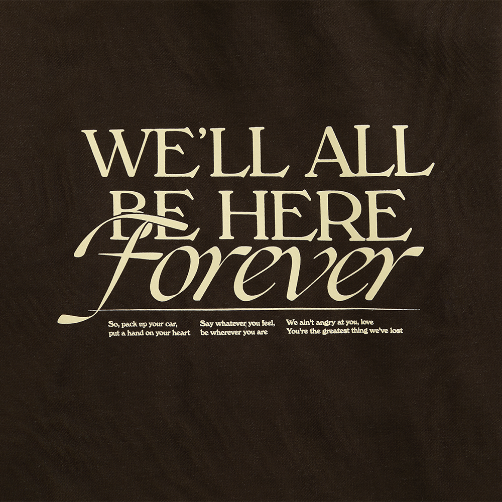 We'll All Be Here Forever Hoodie