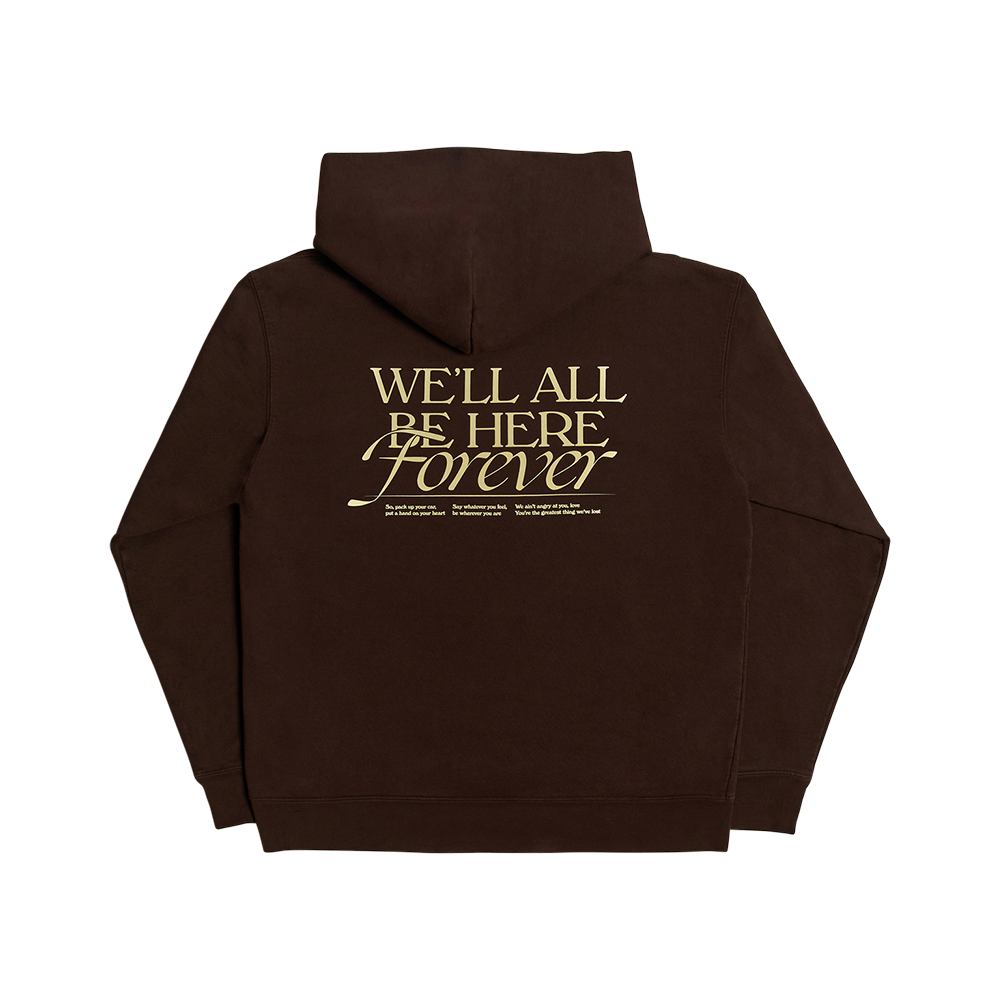 We'll All Be Here Forever Hoodie